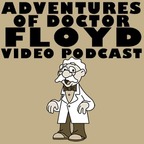 Adventures Of Dr. Floyd Video Podcast show