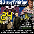 The 2GuysTalking Podcast - Television, Movies, Blu-ray Reviews and More - I Hear 2GuysTalking! show