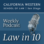 California Western School of Law Podcast: Law in 10 show