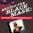 Behind the Black Mask: Mystery Writers Revealed show