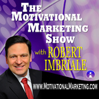 The Motivational Marketing Show with Robert Imbriale show