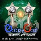 The GalaxyCast Podcast! Reviews of STAR WARS:Rebels on The 2GuysTalking Podcast Network show