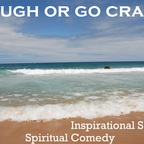 Laugh or Go CRAZY! Inspiration & Laughter show