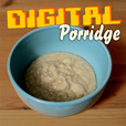 Digital Porridge show