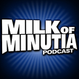 Milk of Minutia Podcast show