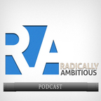 Podcast – Radically Ambitious – How To Live An Ambitious Lifestyle show