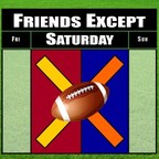 Friends Except Saturday Podcast show