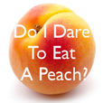 Do I Dare To Eat  A Peach show