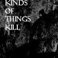 All Kinds Of Things Kill show