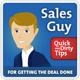 Sales Guy's Quick and Dirty Tips for Getting the Deal Done show