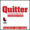 Quitter Conference Conversations (Andy Traub) show