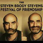 The Steven Brody Stevens Festival Of Friendship show