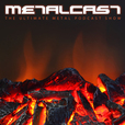 MetalCast – the ultimate metal show show