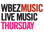 WBEZ's Live Music Thursday show
