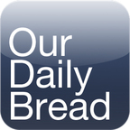 Our Daily Bread Podcast | Our Daily Bread show