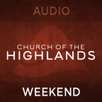 Church of the Highlands - Weekend Messages - Audio show