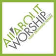 All About Worship Podcast - Interviews, Music, Discussions show