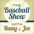 The Baseball Show with Rany and Joe show