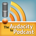 The Audacity to Podcast show