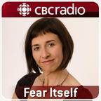 Fear Itself from CBC Radio show