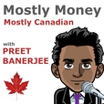 MOSTLY MONEY with Preet Banerjee show