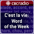 C'est la vie's Word of the Week from CBC Radio show