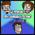 Le Podcast des Jumeaux Techno...et Steve! show