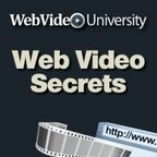 Web Video Secrets Podcast - WebVideoUniversity.com show