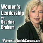 Women's Leadership, Women's Career Development, Business Executive Coaching &amp; Podcast by Sabrina Braham MA PPC show