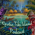 Exotic Tiki Island Podcast show