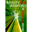 The Beauty of Our Weapons by M. Darusha Wehm show