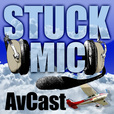 Stuck Mic AvCast - An Aviation Podcast About Learning to Fly, Living to Fly, and Loving to Fly show