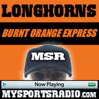 MSR COLLEGE FOOTBALL TEXAS LONGHORNS PODCAST - Burnt Orange Express on MySportsRadio.com the Sports Podcast Network show