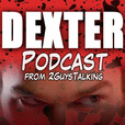 The DEXTER Podcast from 2GuysTalking show