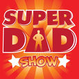 Podcast – Super Dad Show show