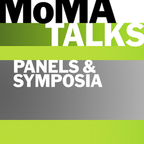 MoMA Talks: Panel Discussions and Symposia show