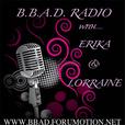 BTR: B.B.A.D Radio with Erika & Lorraine | Blog Talk Radio show