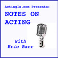 Acting Is... » Notes on Acting show