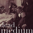 Dead Medium show