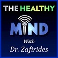 The Healthy Mind with Dr. Zafirides show