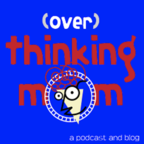 (Over)Thinking Mom » Podcast Episodes show