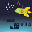 Gizmonic Institute Radio: Your MST3K Companion show