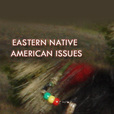 Eastern Native American Issues show