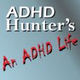 ADHD Hunter's An ADHD Life show