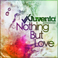 Juventa pres. Nothing But Love show