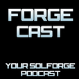 ForgeCast: A SolForge Podcast show