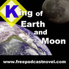 King of Earth and Moon-a podcast novel show