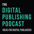 The Digital Publishing Podcast: Digital Publishing  | Internet Business  |  Self Publishing show