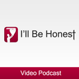 I'll Be Honest Video Podcast show