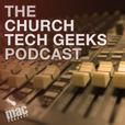 The Church Tech Geeks show